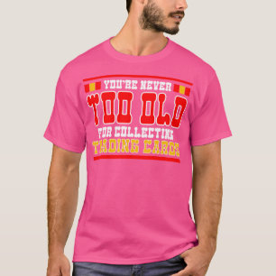 Handel in games die je nooit te oud bent om te ver t-shirt