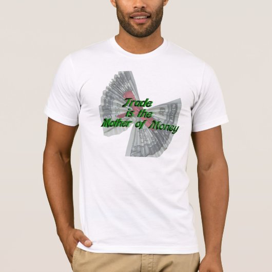 Handel is de moeder van het geld T-shirt (Voorkant)