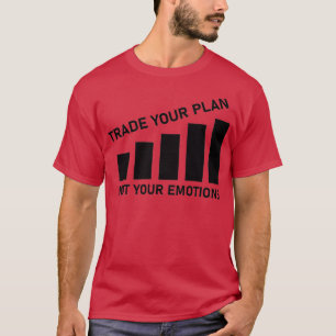 Handel Uw Plan niet uw emoties Handel g T-shirt