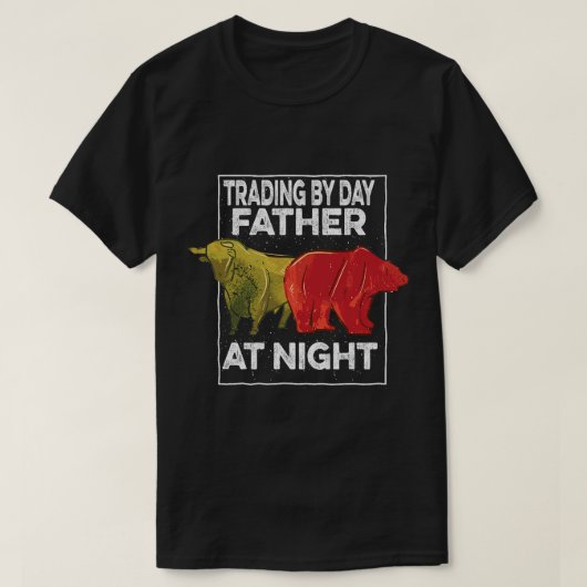 Handelen door dag vader bij nacht aandelenhandelaa t-shirt (Design voorkant)