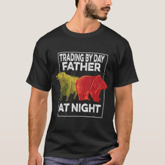 Handelen door dag vader bij nacht aandelenhandelaa t-shirt