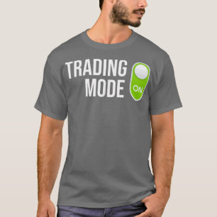 Handelsmodus op de dag van de handel in aandelen t-shirt