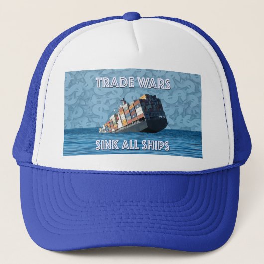 Handelsoorlogen doen alle schepen zinken trucker pet (Voorkant)