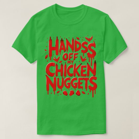 Handen af van mijn kipnuggets grappig t-shirt (Design voorkant)