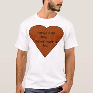 Handen vol? True. . Maar mijn hart ook. T-shirt