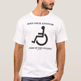 Handicap je in het leven? t-shirt