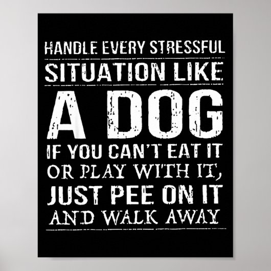 Handle Every Stressful Situation Like A Dog If You Poster (Voorkant)