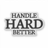 Handle Hard Beter, beter, citaat, grappig, motivat Sticker (Voorkant)