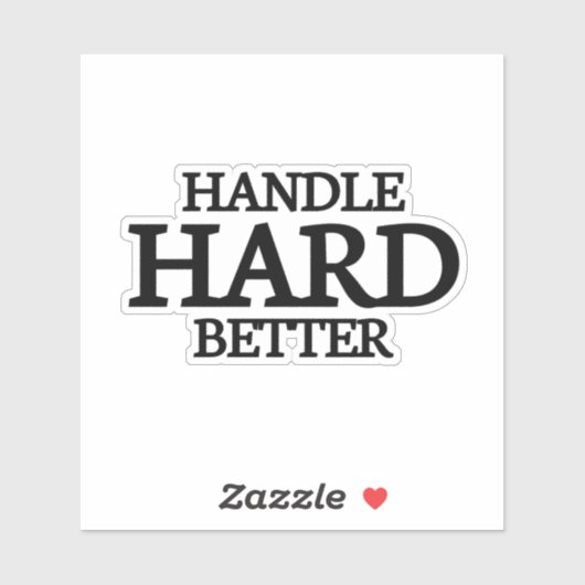 Handle Hard Beter, beter, citaat, grappig, motivat Sticker (Vel)