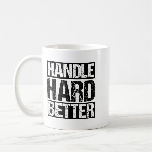 Handle Hard Better Motivational Sitivity Message  Koffiemok (Links)