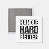Handle Hard Better Motivational Sitivity Message Magneet (Voorkant / Achterkant)