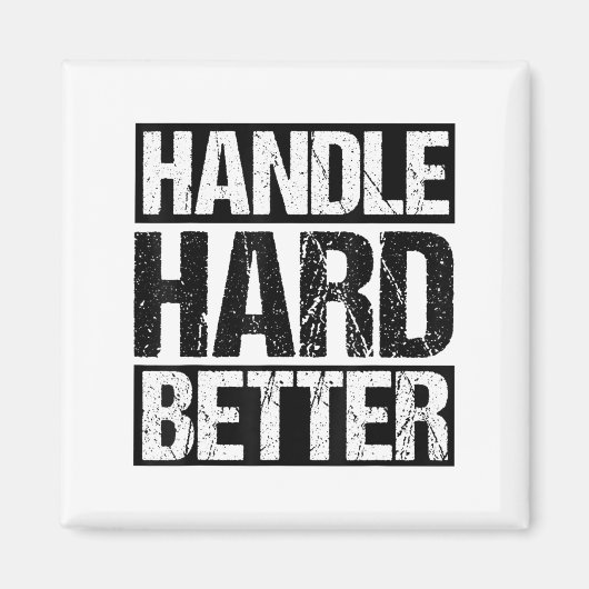 Handle Hard Better Motivational Sitivity Message Magneet (Voorkant)
