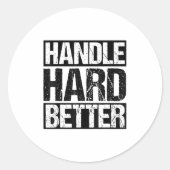 Handle Hard Better Motivational Sitivity Message Ronde Sticker (Voorkant)