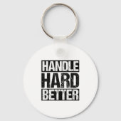 Handle Hard Better Motivational Sitivity Message Sleutelhanger (Voorkant)