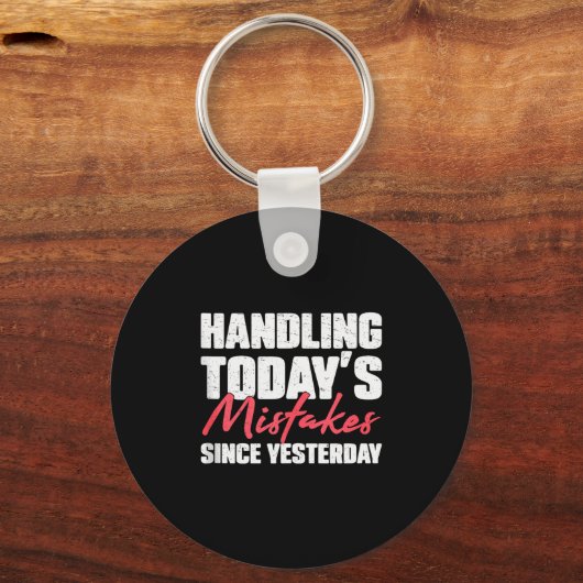 Handling Todays Mistakes Since Yesterday An Escrow Sleutelhanger (Voorkant)