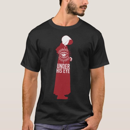 Handmaids Tale - Under His Eye Classic T-Shirt (Voorkant)