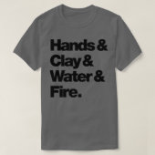 Hands Clay amp Water Fire T-shirt (Design voorkant)