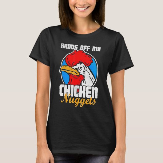 Hands off My Chicken Nuggets Rooster Joke T-shirt (Voorkant)