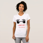 HANDS OFF!! T-SHIRT (Voorkant volledig)