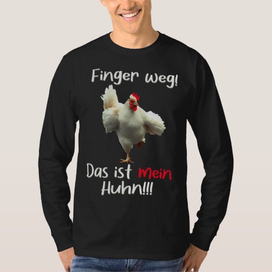 Hands off This is my chicken  Dominant Rooster Spe T-shirt (Voorkant)