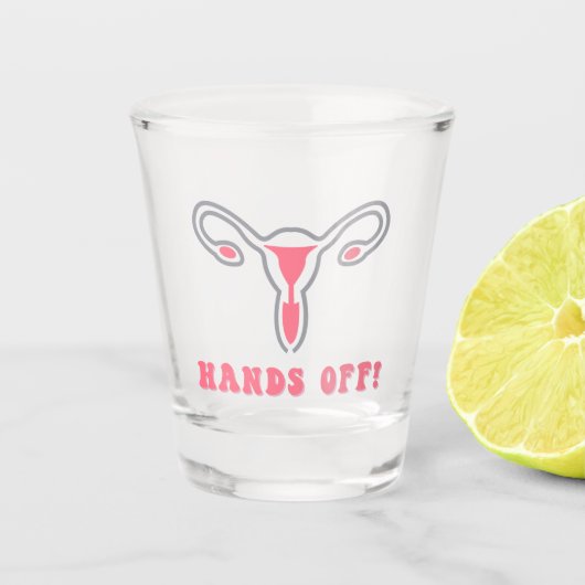 Hands Off Uterus Pro-Choice Shot Glas (Voorkant)