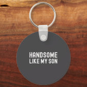 Handsome Like My Son Funny Dad Fathers Day Dad Jok Sleutelhanger (Voorkant)