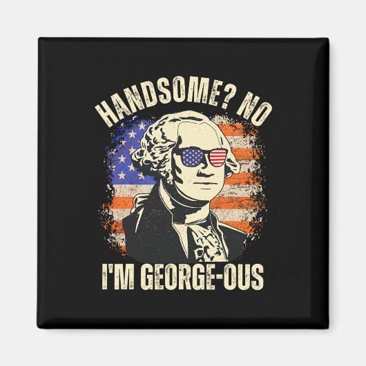 Handsome Nee ik ben Georgeous George Washington 4d Magneet (Voorkant)