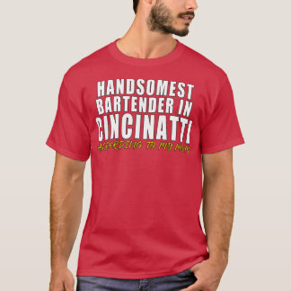 Handsomest Bartender in Cincinnati Volgens mijn T-shirt