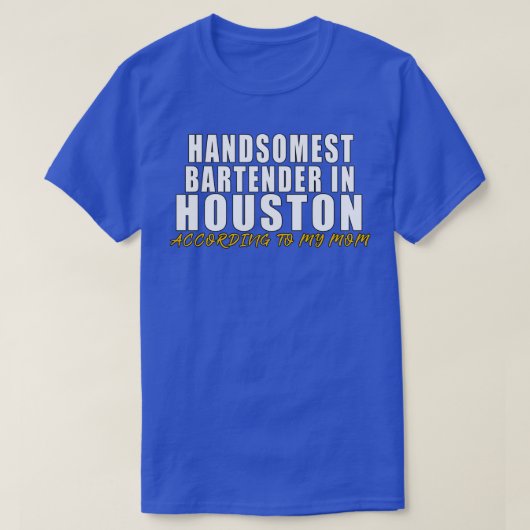 Handsomest Bartender in Houston Volgens mijn mo T-shirt (Design voorkant)