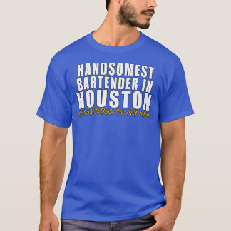 Handsomest Bartender in Houston Volgens mijn mo T-shirt
