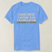 Handsomest Bartender in Philadephia Volgens mij T-shirt (Design voorkant)