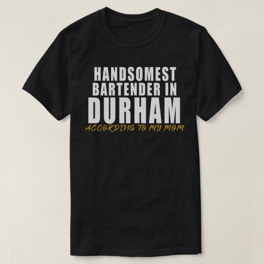 Handsomste Bartender in Durham Volgens mijn moeder T-shirt (Design voorkant)