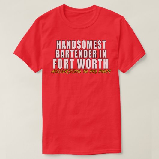 Handsomste Bartender in Fort Worth Volgens mijn T-shirt (Design voorkant)