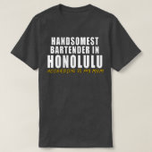 Handsomste Bartender in Honolulu Volgens mijn m T-shirt (Design voorkant)