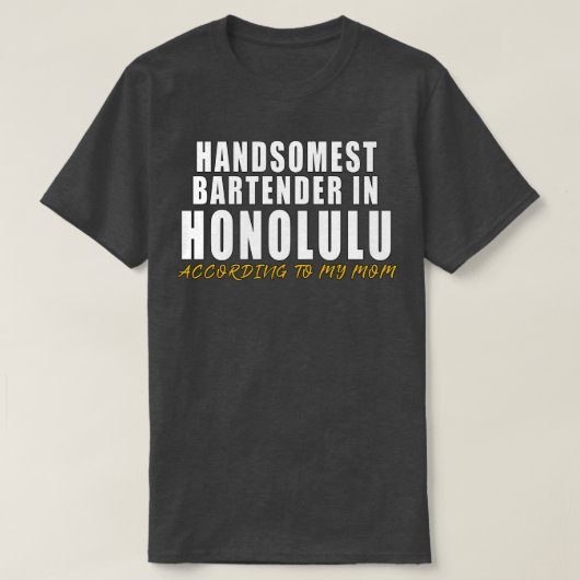 Handsomste Bartender in Honolulu Volgens mijn m T-shirt (Design voorkant)