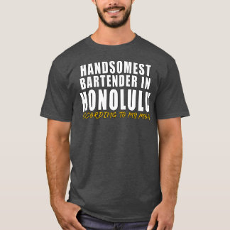 Handsomste Bartender in Honolulu Volgens mijn m T-shirt