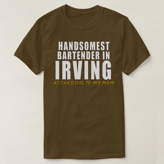 Handsomste Bartender in Irving Volgens mijn moeder T-shirt (Design voorkant)
