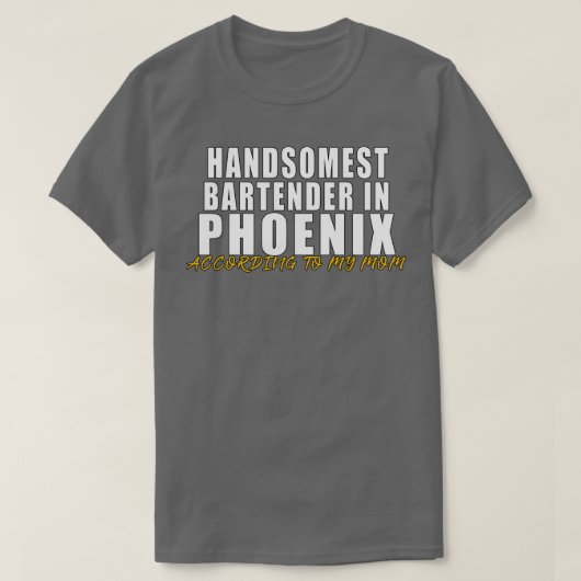 Handsomste Bartender in Phoenix Volgens mijn mo T-shirt (Design voorkant)