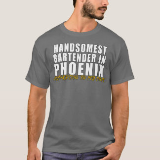 Handsomste Bartender in Phoenix Volgens mijn mo T-shirt