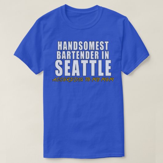 Handsomste Bartender in Seattle Volgens mijn mo T-shirt (Design voorkant)