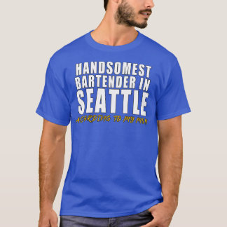 Handsomste Bartender in Seattle Volgens mijn mo T-shirt