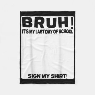 Handtekening van de student Bruh is mijn laatste s Fleece Deken