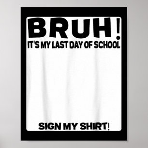 Handtekening van de student Bruh is mijn laatste s Poster