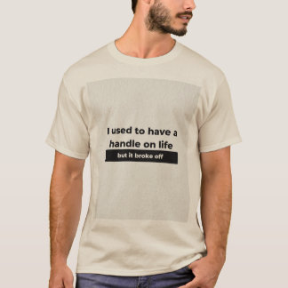 Handvat aan het leven t-shirt