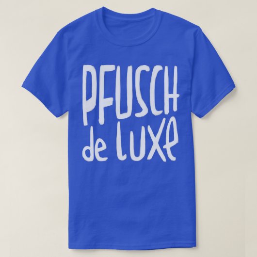 Handwerker Pfusch de Luxe German Pfusch am Bau T-shirt (Design voorkant)