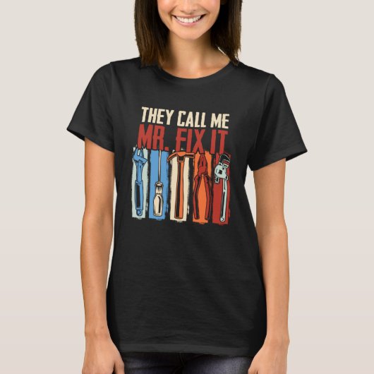 Handyman Dad They Call Me Mr Fix It Repairman T-shirt (Voorkant)