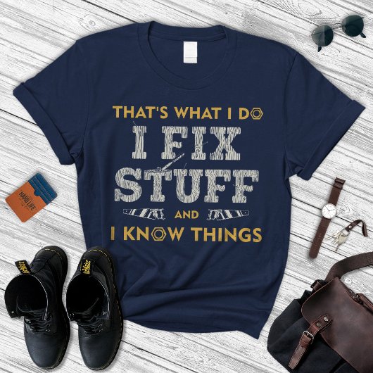 Handyman Gifts, Garage Shirt, I Fix Stuff T-shirt