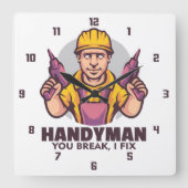 Handyman, jij Break, ik Fix Vierkante Klok (Voorkant)