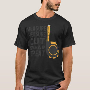 Handyman Measure Cut Swear Repair Craftman bird bo T-shirt
