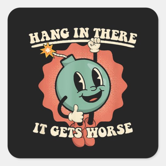 Hang daar in, het wordt nog grappiger Cartoon bom Vierkante Sticker (Voorkant)